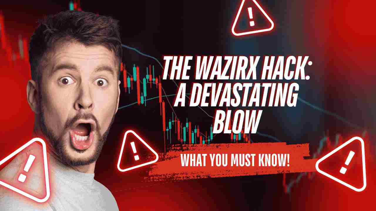 The WazirX Hack: A Devastating Blow