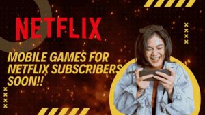 Mobile Games Available for Netflix subscribers soon