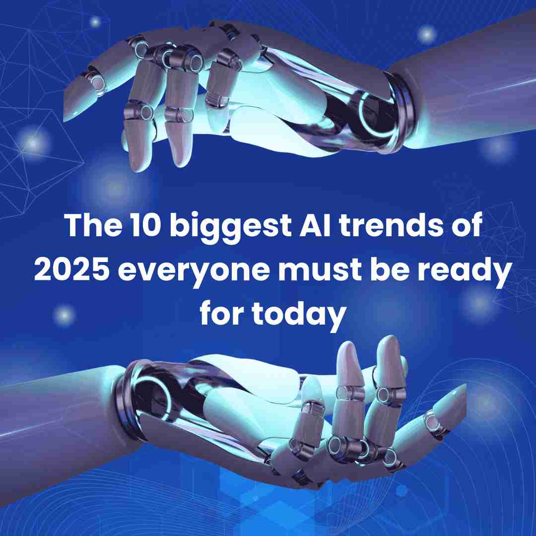 the 10 biggest AI trends of 2025